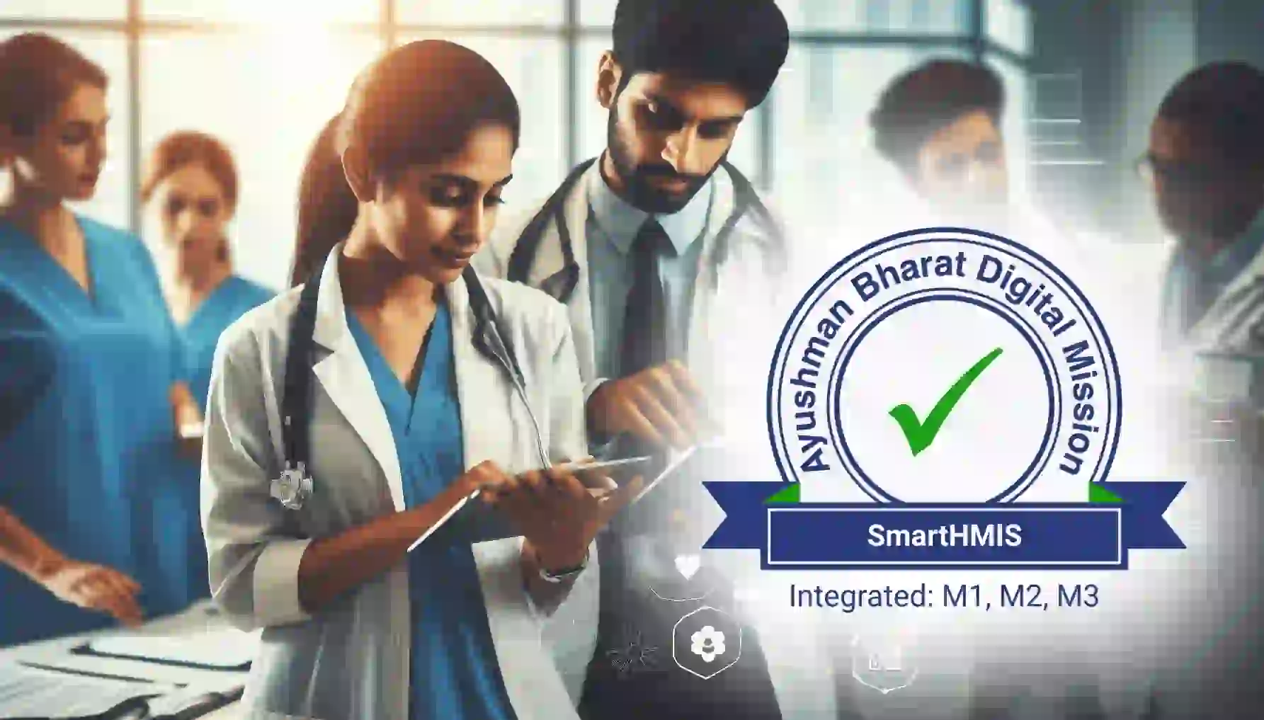 Doctors in scrubs and white coats gather around a tablet, analyzing data in a hospital setting. The Ayushman Bharat Digital Mission logo appears, with a green check mark and SmartHMIS  written below. Integrated: M1, M2, M3  is displayed at the bottom. This best hospital management system is ABDM certified.